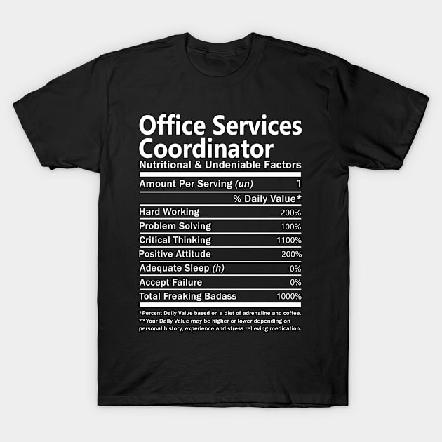 Office Services Coordinator T Shirt - Nutritional and Undeniable Factors Gift Item Tee T-Shirt by Ryalgi